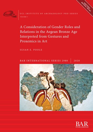 A Consideration Of Gender Roles And Relations In The Aegean Bronze Age Interpreted From Gestures And Proxemics In Art Susan E Poole