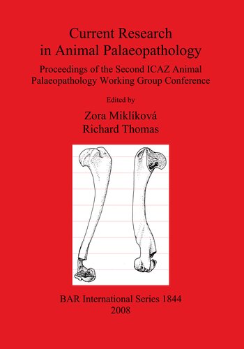 Current Research In Animal Palaeopathology Proceedings Of The Second Icaz Animal Palaeopathology Working Group Conference Zora Miklkov
