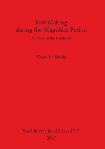 Iron Making During The Migration Period The Case Of The Lombards Vasco La Salvia