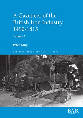 A Gazetteer Of The British Iron Industry 14901815 Peter King