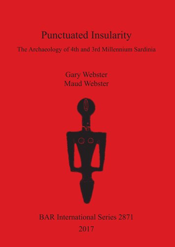 Punctuated Insularity The Archaeology Of 4th And 3rd Millennium Sardinia Gary Webster