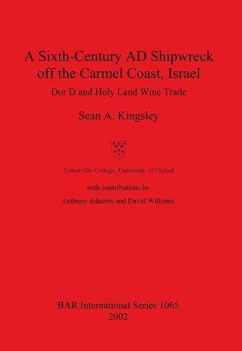 A Sixthcentury Ad Shipwreck Off The Carmel Coast Israel Dor D And Holy Land Wine Trade Sean A Kingsley