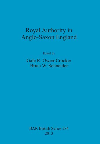 Royal Authority In Anglosaxon England Gale R Owencrocker Brian W Schneider
