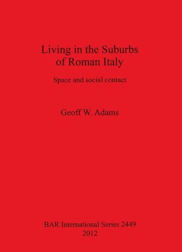 Living In The Suburbs Of Roman Italy Space And Social Contact Geoff W Adams