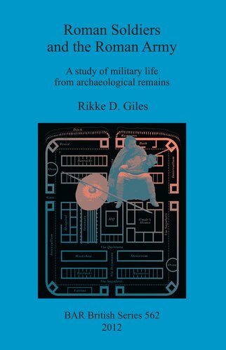 Roman Soldiers And The Roman Army A Study Of Military Life From Archaeological Remains Rikke D Giles