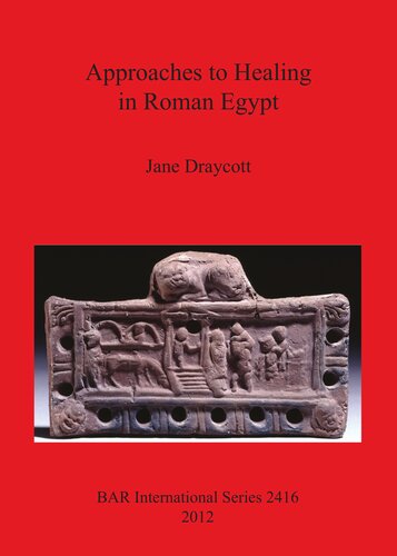 Approaches To Healing In Roman Egypt Jane Draycott