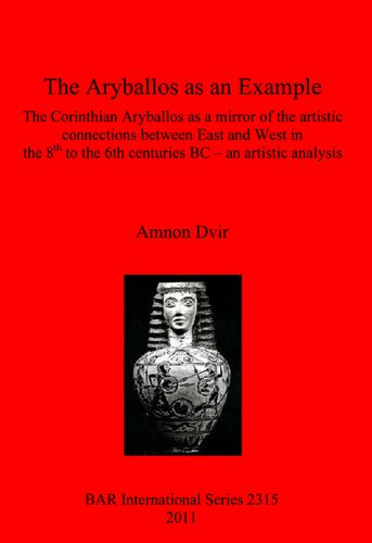 The Aryballos As An Example The Corinthian Aryballos As A Mirror Of The Artistic Connections Between East And West In The 8th To The 6th Centuries Bc An Artistic Analysis Amnon Dvir