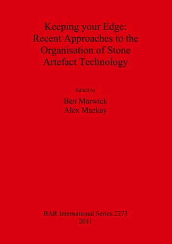 Keeping Your Edge Recent Approaches To The Organisation Of Stone Artefact Technology Ben Marwick
