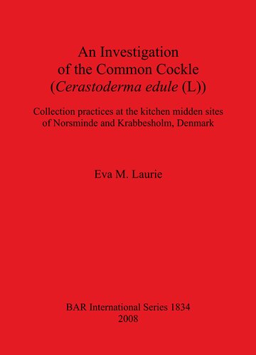 An Investigation Of The Common Cockle Cerastoderma Edule L Collection Practices At The Kitchen Midden Sites Of Norsminde And Krabbesholm Denmark Eva M Laurie
