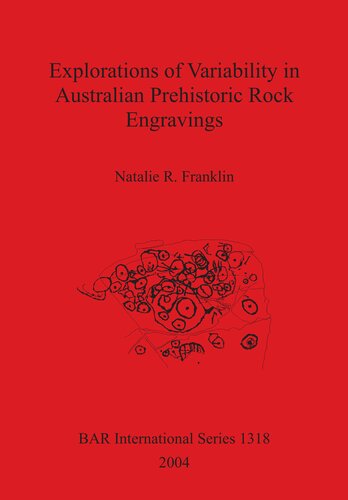 Explorations Of Variability In Australian Prehistoric Rock Engravings Natalie R Franklin