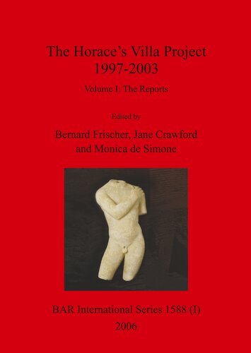 The Horaces Villa Project 19972003 Volumes I And Ii Report On New Fieldwork And Research Volume I The Reports Volume Ii Documentation Jane Crawford