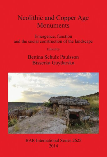 Neolithic And Copper Age Monuments Emergence Function And The Social Construction Of The Landscape Bettina Schulz Paulsson