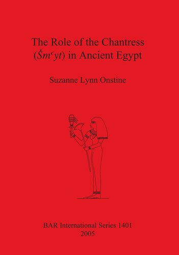 The Role Of The Chantress Myt In Ancient Egypt Suzanne Lynn Onstine