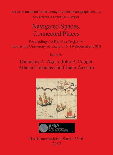 Navigated Spaces Connected Places Proceedings Of Red Sea Project V Held At The University Of Exeter 1619 September 2010 Dionisius A Agius