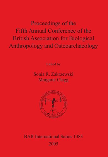 Proceedings Of The Fifth Annual Conference Of The British Association For Biological Anthropology And Osteoarchaeology Sonia R Zakrzewski