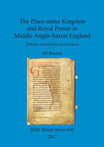 The Placename Kingston And Royal Power In Middle Anglosaxon England Patterns Possibilities And Purpose Jill Bourne