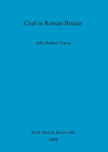 Coal In Roman Britain John Robert Travis