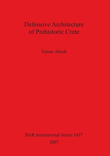 Defensive Architecture Of Prehistoric Crete Tomas Alusik