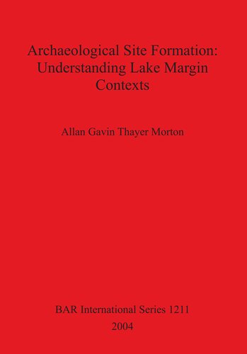 Archaeological Site Formation Understanding Lake Margin Contexts Allan Gavin Thayer Morton