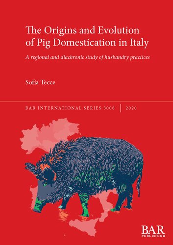 The Origins And Evolution Of Pig Domestication In Italy A Regional And Diachronic Study Of Husbandry Practices Sofa Tecce