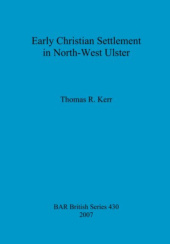 Early Christian Settlement In Northwest Ulster Thomas R Kerr