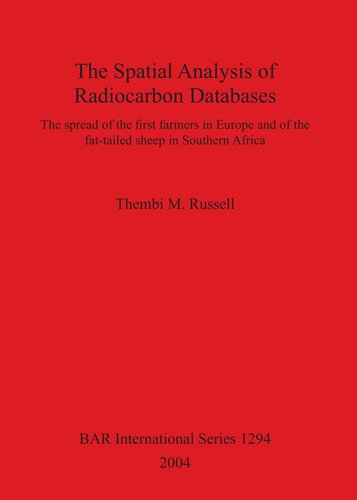 The Spatial Analysis Of Radiocarbon Databases The Spread Of The First Farmers In Europe And Of The Fattailed Sheep In Southern Africa Thembi M Russell