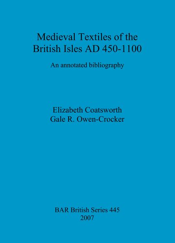 Medieval Textiles Of The British Isles Ad 4501100 An Annotated Bibliography Annotated Elizabeth Coatsworth
