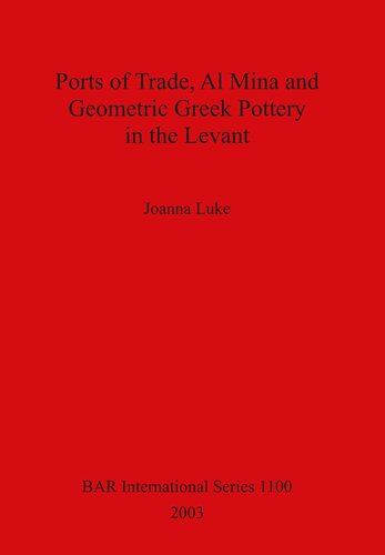 Ports Of Trade Al Mina And Geometric Greek Pottery In The Levant Joanna Luke
