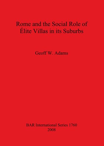 Rome And The Social Role Of Lite Villas In Its Suburbs Illustrated Geoff W Adams