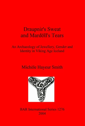 Draupnirs Sweat And Mardlls Tears An Archaeology Of Jewellery Gender And Identity In Viking Age Iceland Michle Hayeur Smith
