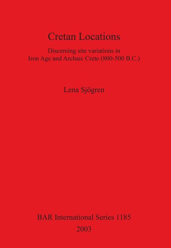 Cretan Locations Discerning Site Variations In Iron Age And Archaic Crete 800500 Bc Lena Sjgren