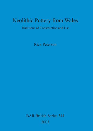 Neolithic Pottery From Wales Traditions Of Construction And Use Rick Peterson