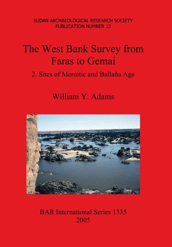 The West Bank Survey From Faras To Gemai 2 Sites Of Meroitic And Ballaa Age William Y Adams