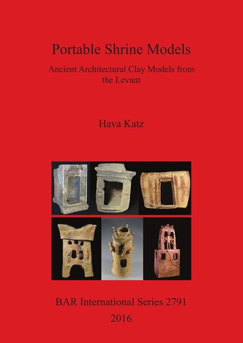 Portable Shrine Models Ancient Architectural Clay Models From The Levant Illustrated Hava Katz