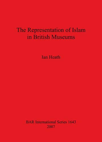 The Representation Of Islam In British Museums Illustrated Ian Heath