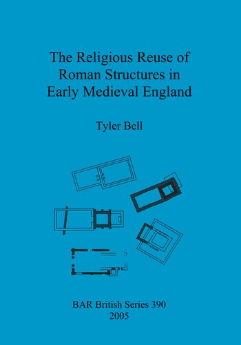 The Religious Reuse Of Roman Structures In Early Medieval England Tyler Bell
