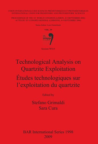 Technological Analysis On Quartzite Exploitation Tudes Technologiques Sur Lexploitation Du Quartzite Illustrated Stefano Grimaldi Editor
