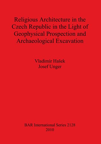 Religious Architecture In The Czech Republic In The Light Of Geophysical Prospection And Archaeological Excavation Vladimr Haek