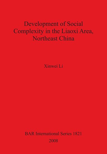 Development Of Social Complexity In The Liaoxi Area Northeast China Illustrated Xinwei Li