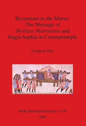 Byzantium In The Mirror The Message Of Skylitzes Matritensis And Hagia Sophia In Constantinople Elisabeth Piltz