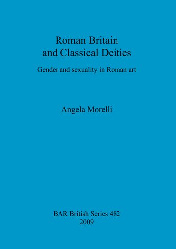 Roman Britain And Classical Deities Gender And Sexuality In Roman Art Angela Morelli