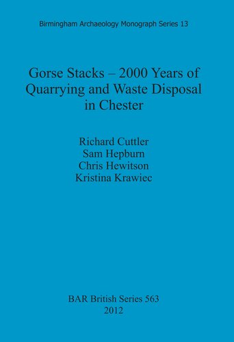 Gorse Stacks 2000 Years Of Quarrying And Waste Disposal In Chester Richard Cuttler