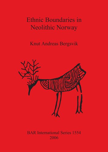 Ethnic Boundaries In Neolithic Norway Knut Andreas Bergsvik