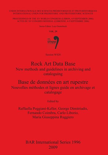 Rock Art Data Base Base De Donnes En Art Rupestre New Methods And Guidelines In Archiving And Cataloguing Nouvelles Mthodes Et Lignes Guide En Archivage Et Catalogage Raffaella Poggianikeller