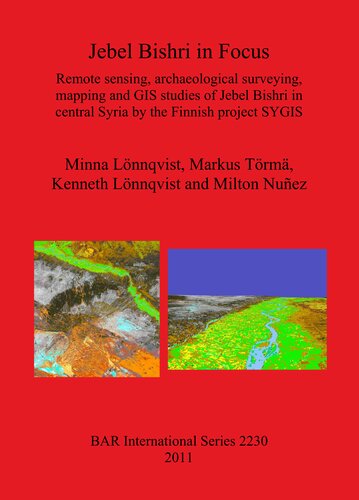 Jebel Bishri In Focus Remote Sensing Archaeological Surveying Mapping And Gis Studies Of Jebel Bishri In Central Syria By The Finnish Project Sygis Minna Lnnqvist