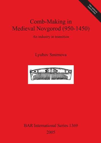 Combmaking In Medieval Novgorod 9501450 An Industry In Transition Lyubov Smirnova