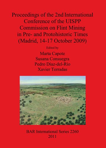 Proceedings Of The 2nd International Conference Of The Uispp Commission On Flint Mining In Pre And Protohistoric Times Madrid 1417 October 2009 Marta Capote