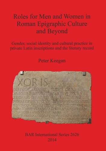 Roles For Men And Women In Roman Epigraphic Culture And Beyond Peter Keegan