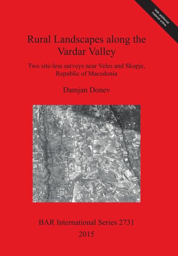Rural Landscapes Along The Vardar Valley Two Siteless Surveys Near Veles And Skopje Republic Of Macedonia Damjan Donev