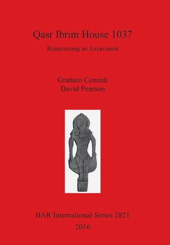 Qasr Ibrim House 1037 Resurrecting An Excavation Graham Connah